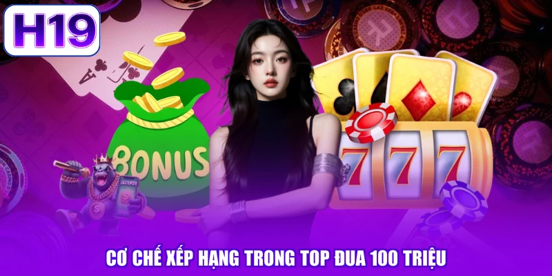Cơ chế xếp hạng trong top đua 100 triệu