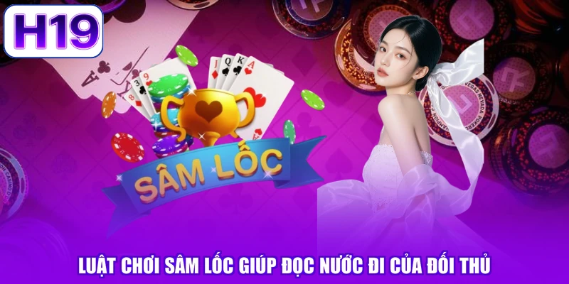 Luật chơi sâm lốc giúp đọc nước đi của đối thủ
