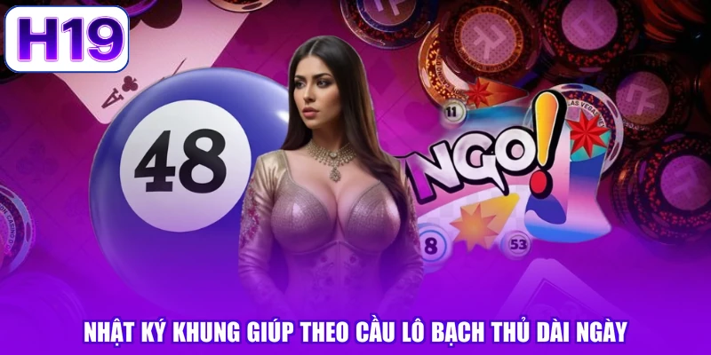 Nhật ký khung giúp theo cầu lô bạch thủ dài ngày