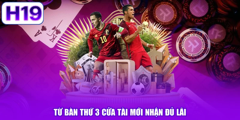 Từ bàn thứ 3 cửa Tài mới nhận đủ lãi